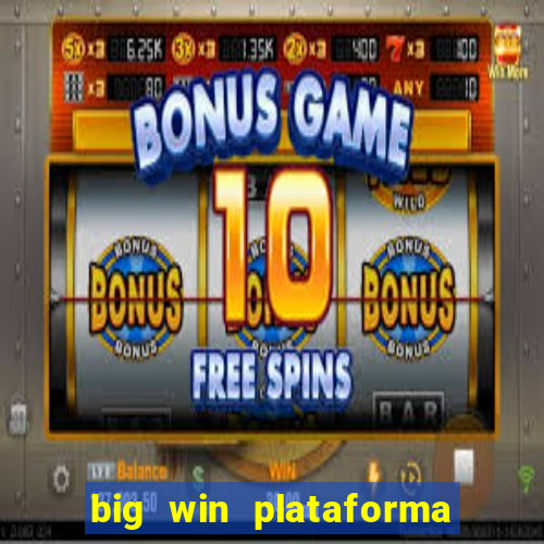 big win plataforma de jogos